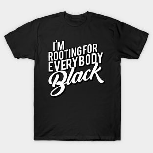 I'M Rooting For Everybody Black T-Shirt
